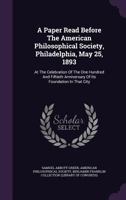 A Paper Read Before The American Philosophical Society, Philadelphia, May 25, 1893 1120125561 Book Cover