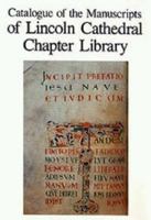 Catalogue of the Manuscripts of Lincoln Cathedral Chapter Library 0859912787 Book Cover