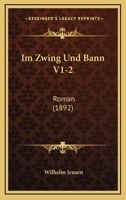 Im Zwing Und Bann V1-2: Roman (1892) 1161209905 Book Cover