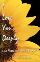 I Love You Deeply: Love Notes and Forget Me Not's 1475013051 Book Cover