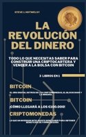 La Revoluci?n Del Dinero: 3 LIBROS EN UNO! Todo lo que Necesitas Saber para Construir una Criptocartera y Vencer a la Bolsa con Bitcoin 1638430411 Book Cover