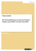 Die Konsolidierung von Special Purpose Entities nach IFRS, US-GAAP und HGB 3640447506 Book Cover