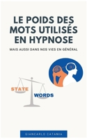Le poids des mots en Hypnose: Mais aussi dans la vie en générale (French Edition) 2960325605 Book Cover