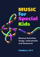 Music for Special Kids: Musical Activities, Songs, Instruments and Resources 184905858X Book Cover