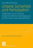 Urbane Sicherheit Und Partizipation: Stellenwert Und Funktion Burgerschaftlicher Beteiligung an Kommunaler Kriminalpravention 3531159518 Book Cover