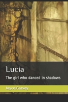 Lucia: The girl who danced in shadows 1978286104 Book Cover