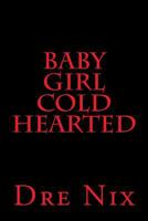 Baby Girl Cold Hearted 1536964085 Book Cover