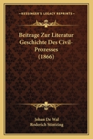 Beitrage Zur Literatur-Geschichte Des Civil-Prozesses 1160319529 Book Cover