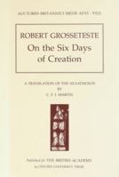Robert Grosseteste: On the Six Days of Creation: A Translation of the Hexaemeron (Auctores Britannici Medii Aevi) 0197262082 Book Cover