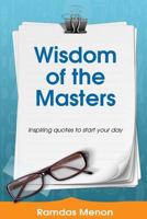 Wisdom of the Masters: Inspiring Quotes to Start Your Day. 1544171390 Book Cover