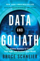 Data and Goliath: The Hidden Battles to Collect Your Data and Control Your World 0393244814 Book Cover