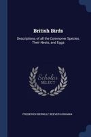 British Birds: Descriptions of All the Commoner Species, Their Nests and Eggs 1376841274 Book Cover