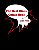 The Best Blank Comic Book For Kids - 120 Pages - 8.5 x 11 inches 1699967962 Book Cover