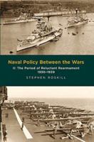 Naval Policy Between Wars. Volume II: The Period of Reluctant Rearmament 1930-1939: 2 147387744X Book Cover