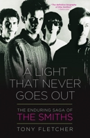 A Light That Never Goes Out: The Enduring Saga of the Smiths 0307715965 Book Cover