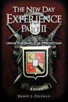 The New Day Experience Part II: Using the Shield of Protection 146342860X Book Cover