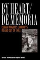 By Heart/De Memoria: Cuban Women's Journeys In and Out of Exile 1592130100 Book Cover