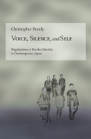 Voice, Silence, and Self: Negotiations of Buraku Identity in Contemporary Japan 0674088409 Book Cover