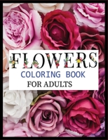 Flowers Coloring Book for Adults: B08FP54VRN Book Cover