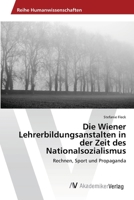 Die Wiener Lehrerbildungsanstalten in der Zeit des Nationalsozialismus 3639468104 Book Cover