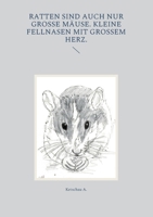 Ratten sind auch nur große Mäuse. Kleine Fellnasen mit großem Herz. 3754338471 Book Cover
