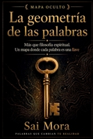 La geometría de las palabras: Más que filosofía espiritual. Un mapa donde cada palabra es una llave (Spanish Edition) B0GYYF7CKN Book Cover