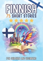 Bilingual short stories: English-Finnish: 75 Magical Stories for English speakers learning Finnish – with vocabulary exercises and simple words for beginners B0GT3WM759 Book Cover