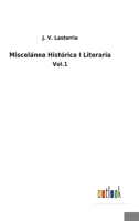 Miscelánea Histórica I Literaria: Vol.1 3752482303 Book Cover
