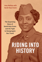 Riding Into History: The Surprising Story of Sarah Keys Evans and the Fight to Desegregate Bus Travel 1478033169 Book Cover