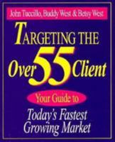 Targeting the over 55 Client: Your Guide to Today's Fastest Growing Market 0793113180 Book Cover