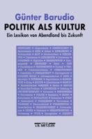 Politik als Kultur: Ein Lexikon von Abendland bis Zukunft (German Edition) 3476009939 Book Cover