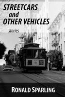 Streetcars and Other Vehicles: Stories 0995286116 Book Cover