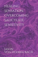 Healing Sensation: Overcoming Salicylate Sensitivity 154965828X Book Cover