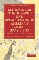 Beitr�ge Zur Ethnographie Und Sprachenkunde Amerika's Zumal Brasiliens: 1. Zur Ethnographie 1108006353 Book Cover
