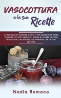 VASOCOTTURA E LE SUE RICETTE: La raccolta di tecniche e ricette per cucinare in modo semplice, veloce e salutare. Cucina al vapore in pochi minuti con ... con la vaso cottura. B08M2HBCT5 Book Cover