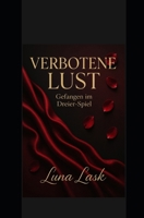 VERBOTENE LUST: Verbotene Lust – Gefangen im Dreier-Spiel: Dominanz, Leidenschaft, verbotene Begierde, sinnliche Erotik und heiße Nächte zwischen zwei Männern (German Edition) B0FHWK5MWH Book Cover
