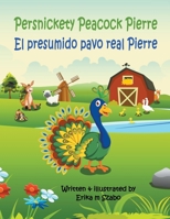 Persnickety Peacock Pierre - El presumido pavo real Pierre B0C2XBV3K5 Book Cover