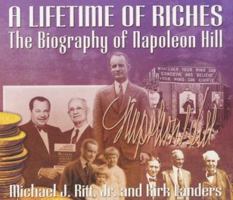 A Lifetime of Riches: The Biography of Napoleon Hill 0525941460 Book Cover