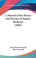 A Manual of the Theory and Practice of Equine Medicine 1120122910 Book Cover