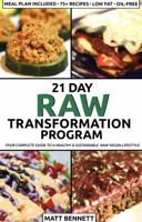 21 Day Raw Transformation Program: Your Complete Guide To A Healthy and Sustainable Raw Vegan Lifestyle 0999425811 Book Cover