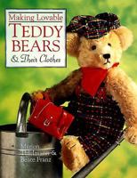 Making Lovable Teddy Bears & Their Clothes