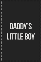 Daddy's Little Boy: Better Than Your Average Greeting Card: Novelty Lined Notebook For Documenting Your Lifestyle Adventures, Sexual Fantasies, or ... Makes a Great Gift For Consenting Adults 1672120268 Book Cover