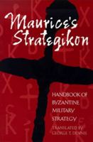 Maurice's Strategikon: Handbook of Byzantine Military Strategy 0812217721 Book Cover