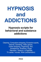 Hypnosis and Addictions: Hypnosis scripts for behavioral and substance addictions B0DSJ7YHZ4 Book Cover