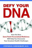 Defy Your DNA: How the New Gene Patch Personalized Medicines Will Help You Overcome Your Greatest Health Challenges 1933174862 Book Cover