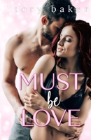 Must Be Love 1699293163 Book Cover