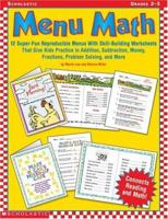 Menu Math: 12 Super-Fun Reproducible Menus with Skill-Building Worksheets That Give Kids Practice in Addition, Subtraction, Money, Fractions, Problem Solving, and More, Grades 2-3 0439227259 Book Cover