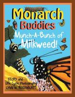 Monarch Buddies: Munch-A-Bunch of Milkweed! 099951217X Book Cover