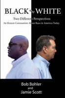 Black and White: Two Different Perspectives : An Honest Conversation About Race in America Today null Book Cover