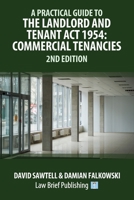A Practical Guide to the Landlord and Tenant Act 1954: Commercial Tenancies – 2nd Edition 1914608100 Book Cover
